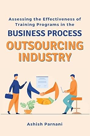 assessing the effectiveness of training programs in the business process outsourcing industry 1st edition