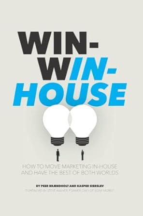 win win house how to move marketing in house and have the best of both worlds 1st edition kasper sierslev
