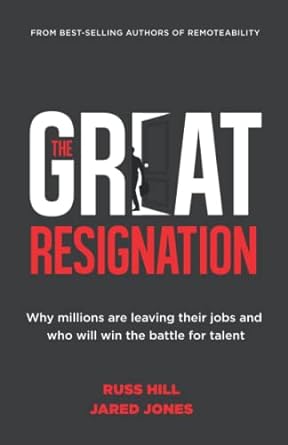 the great resignation why millions are leaving their jobs and who will win the battle for talent 1st edition
