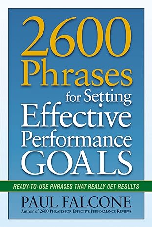 2600 phrases for setting effective performance goals ready to use phrases that really get results 1st edition