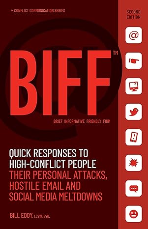 biff quick responses to high conflict people their personal attacks hostile email and social media meltdowns