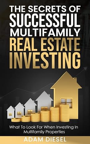 the secrets of successful multifamily real estate investing what to look for when investing in multifamily