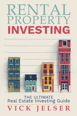 rental property investing the ultimate real estate investing guide 1st edition vick jelser 979-8833248003
