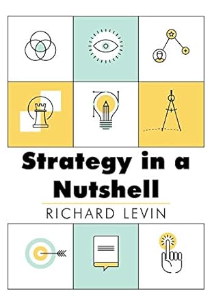 strategy in a nutshell 1st edition richard i levin 1626549079, 978-1626549074