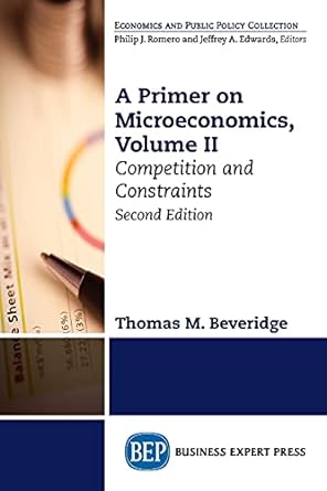 a primer on microeconomics  volume ii competition and constraints 2nd revised edition thomas m beveridge