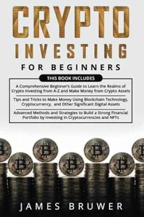 crypto investing for beginners 1st edition james bruwer 979-8819800409