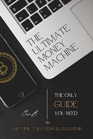 the ultimate money machine a fast guide to investing in bitcoin and crypto the best crypto guide for