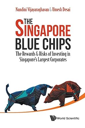 singapore blue chips the the rewards and risks of investing in singapore s largest corporates 1st edition
