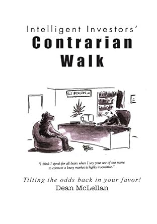 intelligent investors contrarian walk tilting the odds back in your favor 1st edition dean mclellan