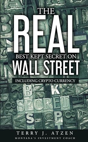 the real best kept secret on wall street including cryptocurrency 1st edition terry j. atzen 1649533519,