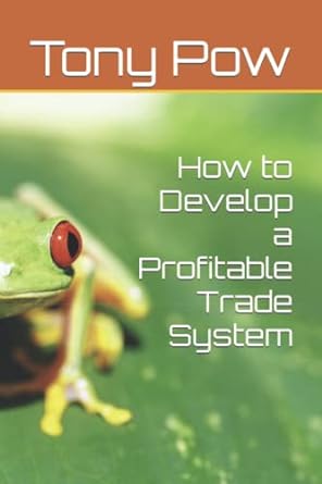 how to develop a profitable trade system 1st edition tony pow 979-8680708996