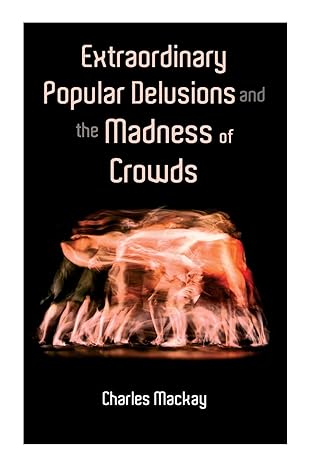 extraordinary popular delusions and the madness of crowds vol 1 3 1st edition charles mackay 8027338654,