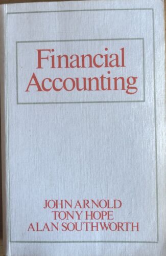 financial accounting 1st edition alan southworth, tony hope, john arnold
