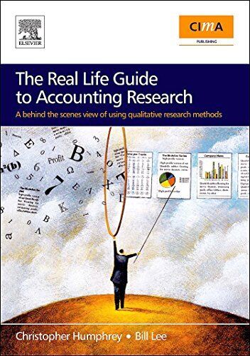 the real life guide to accounting research a behind the scenes view of using qualitative research methods 1st