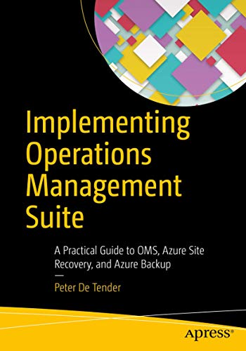 implementing operations management suite a practical guide to oms azure site recovery and azure backup 1st