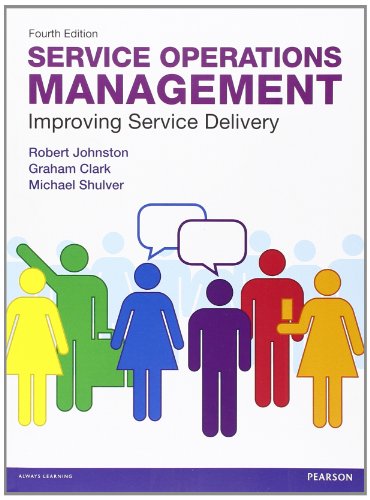 service operations management improving service delivery 4th edition robert johnston, graham clark, michael