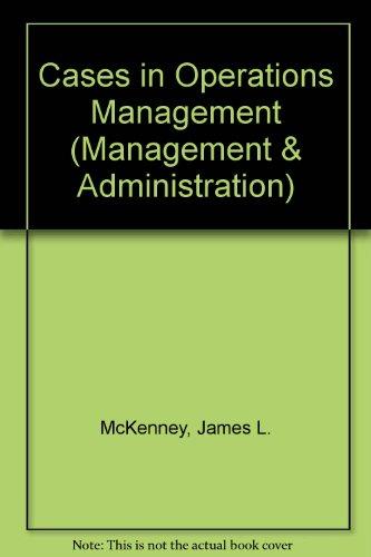 cases in operations management 1st edition james l. mckenney, richard s. rosenbloom 0471584517, 9780471584513