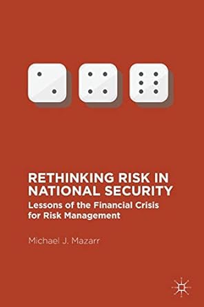 rethinking risk in national security lessons of the financial crisis for risk management 1st edition michael