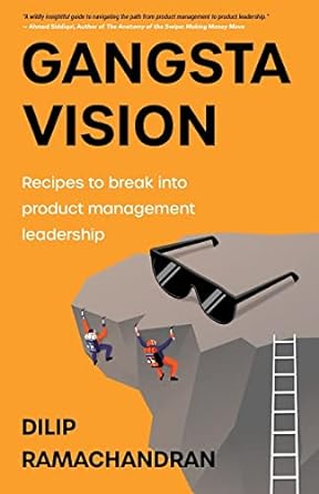 gangsta vision recipes to break into product management leadership 1st edition dilip ramachandran