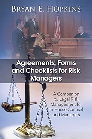 agreements forms and checklists for risk managers a companion to legal risk management for in house counsel
