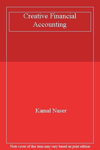 creative financial accounting 1st edition kamal naser 9780130617637