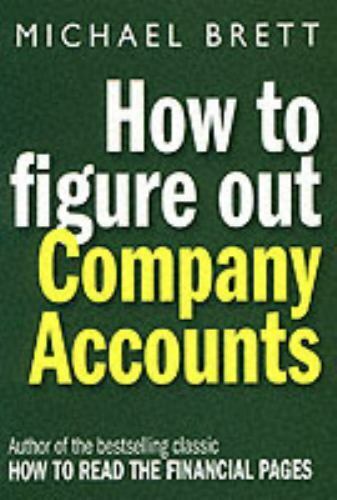 how to figure out company accounts 1st edition michael brett 1587990334, 9781587990335