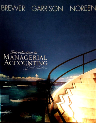 introduction to managerial accounting 1st edition brewer   garrison   noreen