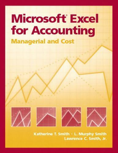 microsoft excel for accounting managerial and cost 1st edition lawrence c. smith, l. murphy t. smith,