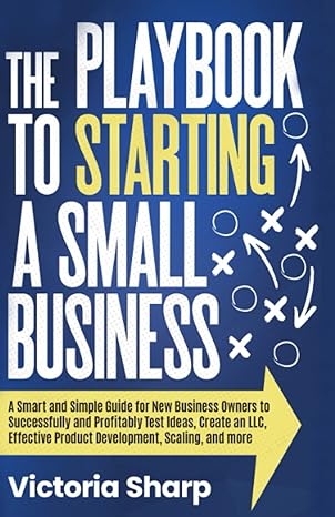 the playbook to starting a small business a smart and simple guide for new business owners to successfully