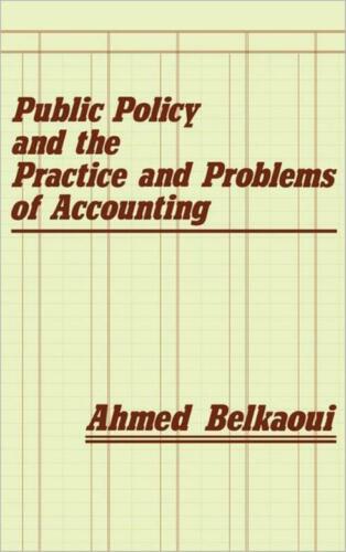 public policy and the practice and problems of accounting 1st edition ahmed riahi belkaoui 9780899301051,