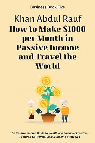 how to make $1000 per month in passive income and travel the world the passive income guide to wealth and