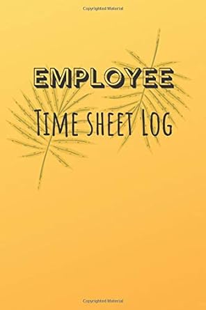 employee time sheet log track work hours in and out sheet hourly work time record book 1st edition colano