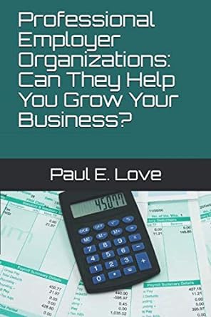 professional employer organizations can they help you grow your business 1st edition paul e love 107694261x,