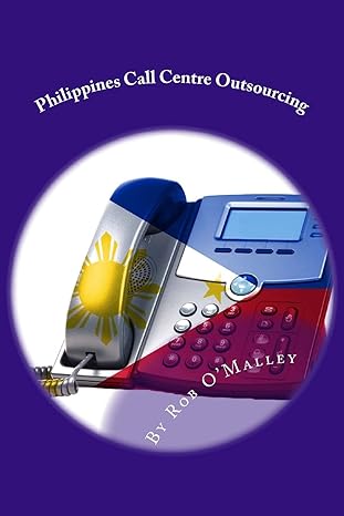 philippines call centre outsourcing 1st edition rob omalley 1489544763, 978-1489544766