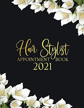 hair stylist appointment book 2021 hair stylist appointment book 2021 15 min increments throughout 7 days