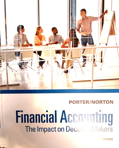 financial accounting the impact on decision makers 1st edition porter/norton