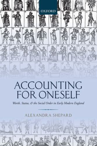 accounting for oneself worth status and the social order in early modern england 1st edition alexandra