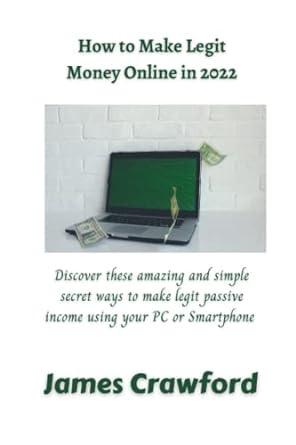how to make legit money online in 2022 discover these amazing and simple secret ways to make legit passive