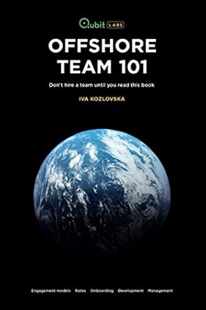 offshore team 101 dont hire a team until you read this book 1st edition iva kozlovska ,anastasiia bystra