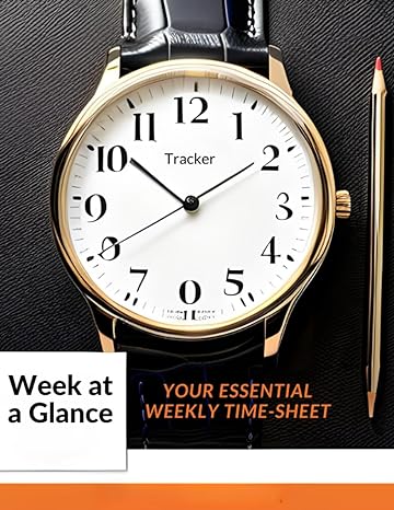 week at a glance your essential weekly time sheet 1st edition waldo quinn b0chq1gkv1