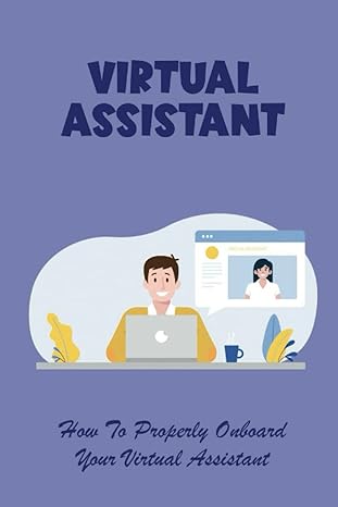 virtual assistant how to properly onboard your virtual assistant 1st edition mackenzie bogaert 979-8846193499