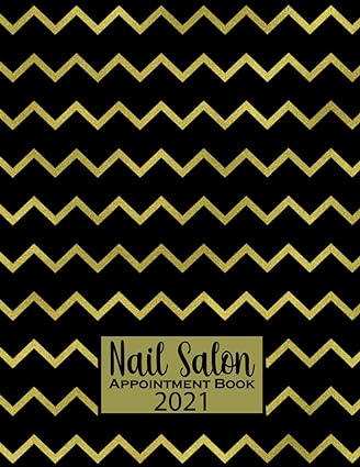 Nail Salon Appointment Book 2021 Undated Appointment Book 2021 Daily And Hourly 15 Minutes For Nail Technician 52 Weeks From Monday To Sunday With Gold And Black
