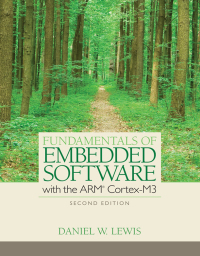 fundamentals of embedded software with the arm cortex m3 2nd edition daniel w. lewis 0132916541, 0133464598,