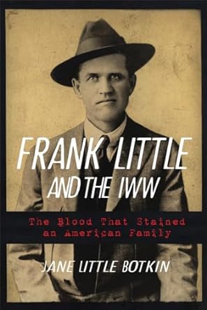 frank little and the iww the blood that stained an american family 1st edition jane little botkin 0806163070,