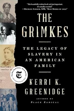 the grimkes the legacy of slavery in an american family 1st edition kerri k greenidge 1324094540,