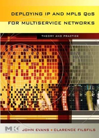deploying ip and mpls qos for multiservice networks theory and practice 1st edition evans, john william,
