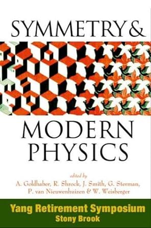 symmetryand modern physics 1st edition alfred scharff goldhaber ,r shrock ,john smith ,george sterman ,peter