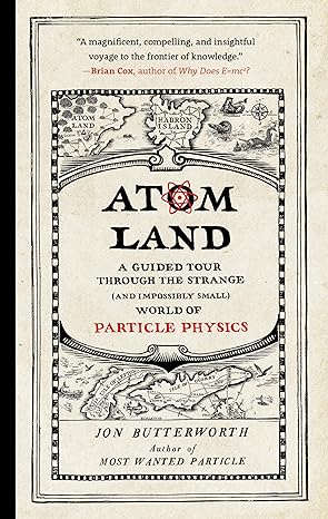 atom land a guided tour through the strange world of particle physics 1st edition jon butterworth 1615195750,