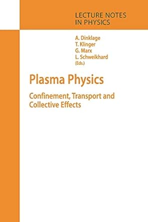 plasma physics confinement transport and collective effects 1st edition andreas dinklage ,thomas klinger