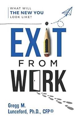 exit from work what will the new you look like 1st edition gregg lunceford 1944027394, 978-1944027391